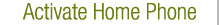 Activate Home Phone